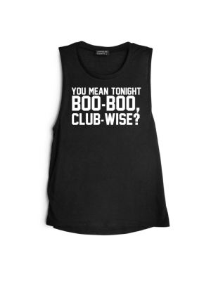 You Mean Tonight Boo-boo, Club-wise [muscle Tank]