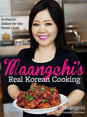 Maangchi's Real Korean Cooking - (hardcover)