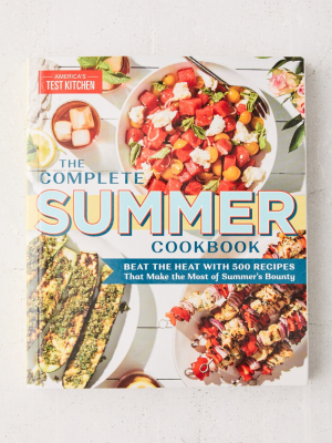 The Complete Summer Cookbook: Beat The Heat With 500 Recipes That Make The Most Of Summer’s Bounty By America’s Test Kitchen