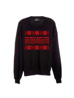 I'm That Bad Type [unisex Crewneck Sweatshirt]