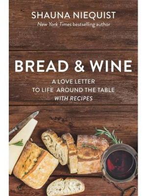 Bread And Wine - By Shauna Niequist (paperback)