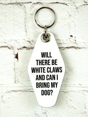 Will There Be White Claws And Can I Bring My Dog? Key Chain.