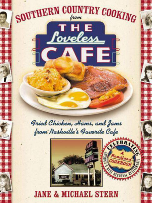 Southern Country Cooking From The Loveless Cafe - By Michael Stern & Jane Stern (hardcover)