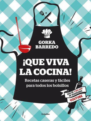 ¡que Viva La Cocina! Recetas Caseras Y Fáciles Para Todos Los Bolsillos / Hooray For Cooking! Easy Homemade Recipes For All Budgets - (paperback)