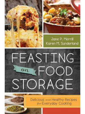 Feasting On Food Storage - By Jane P Merrill & Karen M Sunderland (paperback)