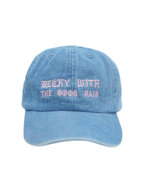 Becky With The Good Hair [ Dad Hat]