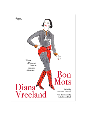 Diana Vreeland: Bon Mots: Words Of Wisdom