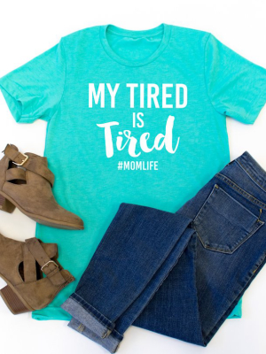 My Tired Is Tired Crew Neck Tee