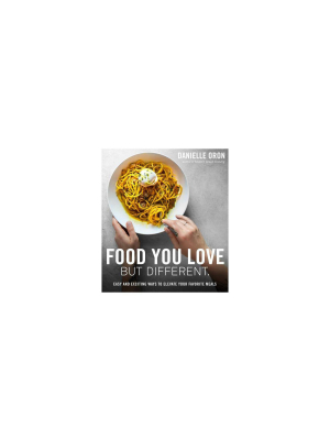 Food You Love But Different - By Danielle Oron (paperback)