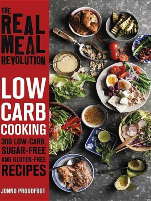 The Real Meal Revolution: Low Carb Cooking - By Jonno Proudfoot (paperback)