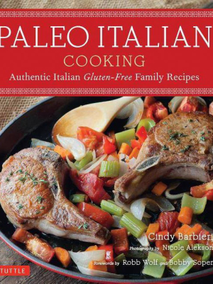 Paleo Italian Cooking - By Cindy Barbieri (paperback)