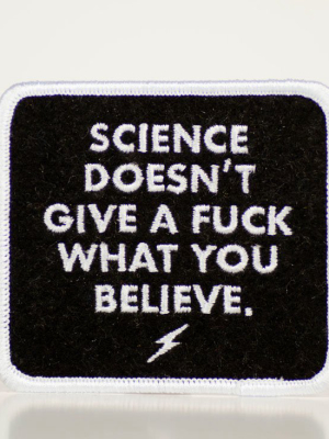 Science Doesn't Give A Fuck What You Believe... Felt Patch.