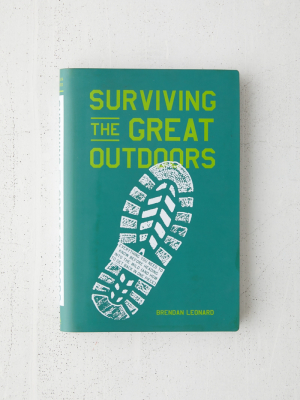 Surviving The Great Outdoors By Brendan Leonard