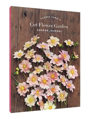 Floret Farm's Cut Flower Garden Garden Journal