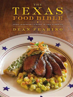 The Texas Food Bible - By Dean Fearing (hardcover)