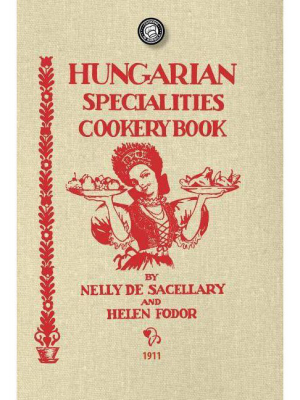 Hungarian Specialties Cookery Book - (cooking In America) By Nelly De Sacellary & Helen Fodor (paperback)