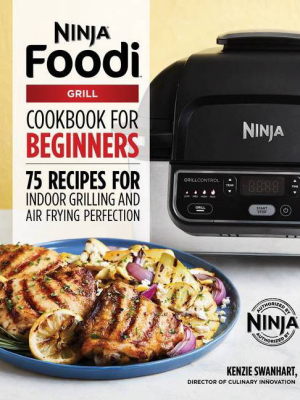 The Official Ninja Foodi Grill Cookbook For Beginners - By Kenzie Swanhart (paperback)