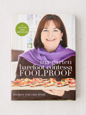 Barefoot Contessa Foolproof: Recipes You Can Trust: A Cookbook By Ina Garten