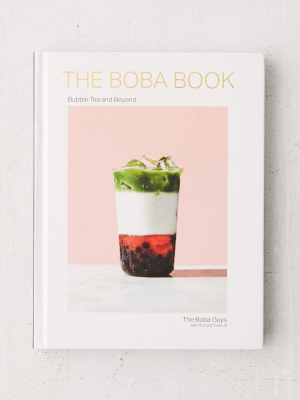 The Boba Book: Bubble Tea And Beyond By Andrew Chau & Bin Chen