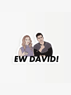 Ew David Schitts Creek Sticker