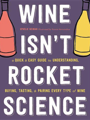 Wine Isn't Rocket Science - By Ophelie Neiman (hardcover)