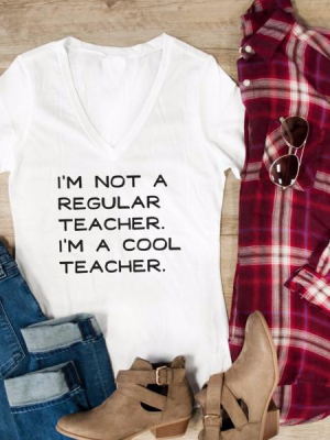 I'm Not A Regular Teacher I'm A Cool Teacher Tshirt