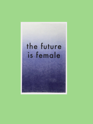 Print: The Future Is Female