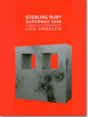 Sterling Ruby: Supermax 2008