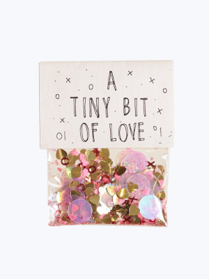 A Tiny Bit Of Love Confetti