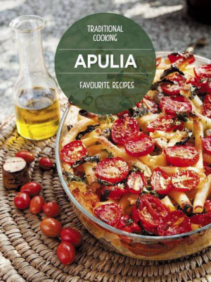 Apulia Favourite Recipes: Traditional Cooking - By William Dello Russo (hardcover)