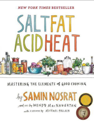 Salt, Fat, Acid, Heat : Mastering The Elements Of Good Cooking - By Samin Nosrat (hardcover)
