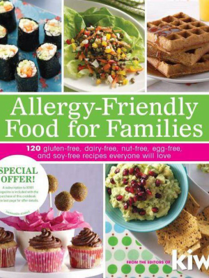 Allergy-friendly Food For Families - By Editors Of Kiwi Magazine (paperback)