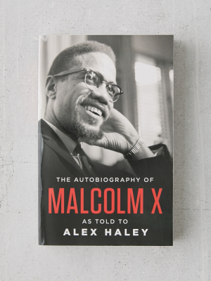 The Autobiography Of Malcolm X (as Told To Alex Haley) By Malcolm X