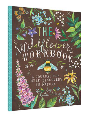 How To Be A Wildflower: The Wildflower's Workbook