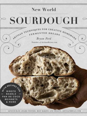 New World Sourdough - By Bryan Ford (hardcover)