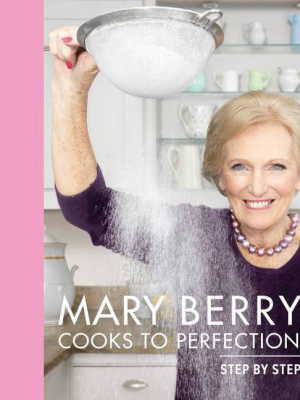 Mary Berry Cooks To Perfection - (hardcover)